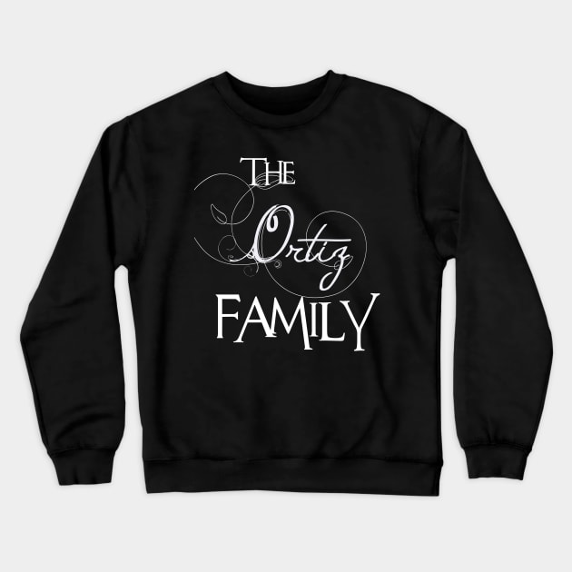 The Ortiz Family ,Ortiz NAME Crewneck Sweatshirt by inevitablede